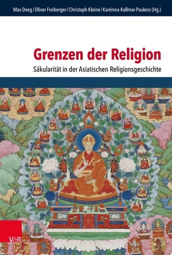Grenzen der Religion Säkularität in der Asiatischen Religionsgeschichte