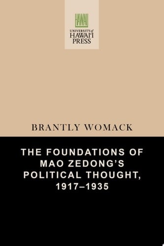 The Foundations of Mao Zedong's Political Thought, 1917–1935