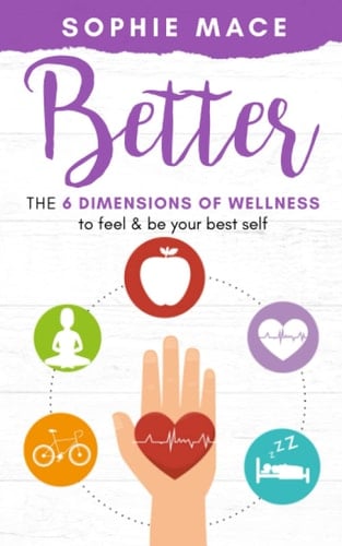 Better: The 6 Dimensions of Wellness to Feel and Be Your Best Self