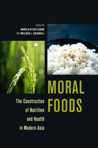 Moral Foods The Construction of Nutrition and Health in Modern Asia