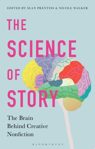 The Science of Story The Brain Behind Creative Nonfiction