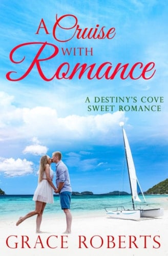 A Cruise With Romance: A Destiny's Cove sweet romance
