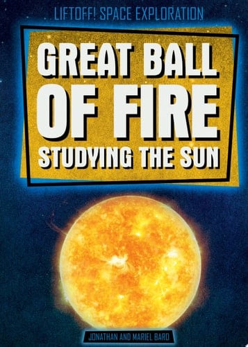 Great Ball of Fire: Studying the Sun