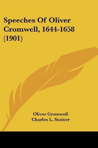 Speeches Of Oliver Cromwell, 1644-1658 (1901)