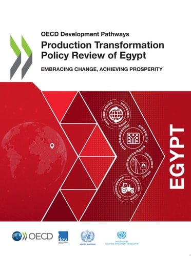 OECD Development Pathways Production Transformation Policy Review of Egypt Embracing Change, Achieving Prosperity Embracing Change, Achieving Prosperity