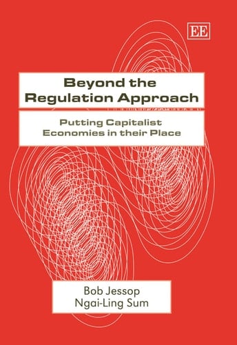 Beyond the Regulation Approach Putting Capitalist Economies in Their Place