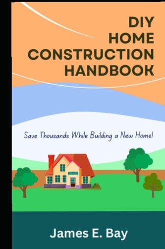 DIY Home Construction Handbook