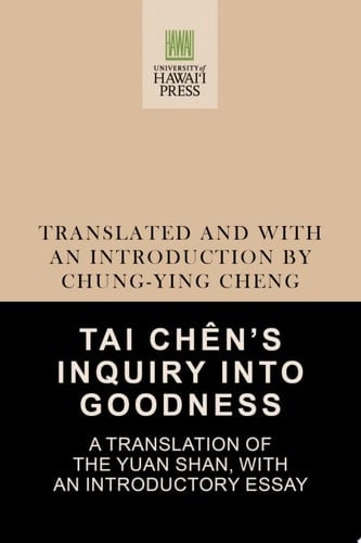 Tai Chen's Inquiry into Goodness A Translation of the Yuan Shan, With an Introductory Essay