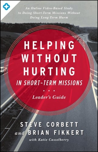 Helping Without Hurting in Short-Term Missions Leader's Guide