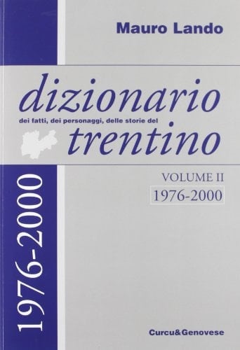 Dizionario dei fatti, dei personaggi, delle storie di Trento e del Trentino (1976-2000)