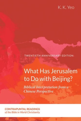 What Has Jerusalem to Do with Beijing? Biblical Interpretation from a Chinese Perspective