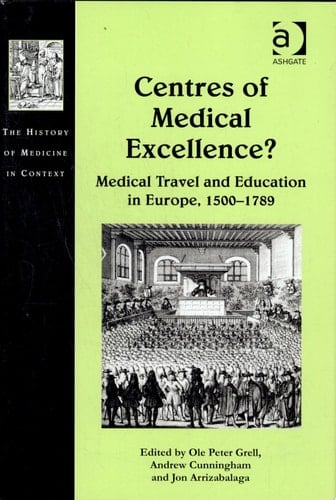 Centres of Medical Excellence? Medical Travel and Education in Europe, 1500-1789