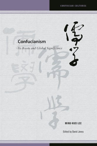 Confucianism Its Roots and Global Significance