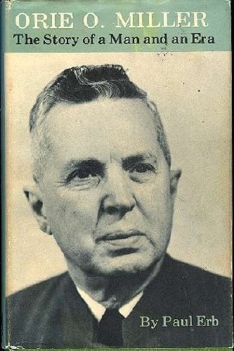 Orie O. Miller;: The story of a man and an era