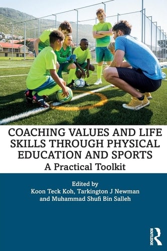 Coaching Values and Life Skills Through Physical Education and Sports A Practical Toolkit