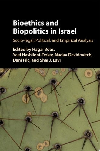 Bioethics and Biopolitics in Israel Socio-legal, Political, and Empirical Analysis