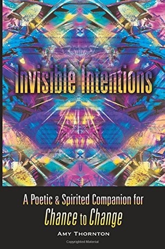 Invisible Intentions A Poetic and Spirited Companion for Chance to Change