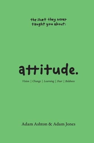 Attitude Vision, Change, Learning, Fear & Boldness