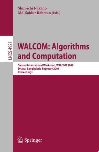 WALCOM: Algorithms and Computation Second International Workshop, WALCOM 2008, Dhaka, Bangladesh, February 7-8, 2008, Proceedings