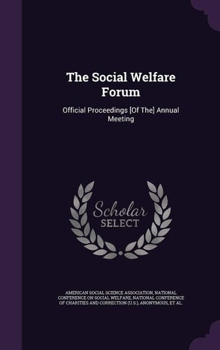 The Social Welfare Forum Official Proceedings [Of The] Annual Meeting