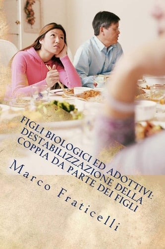 Figli Biologici Ed Adottivi Destabilizzazione Della Coppia Da Parte Dei Figli Il Modello Sistemico Al Servizio Della Famiglia