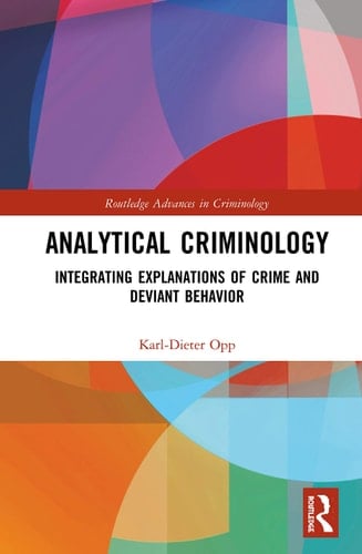 Analytical Criminology Integrating Explanations of Crime and Deviant Behavior