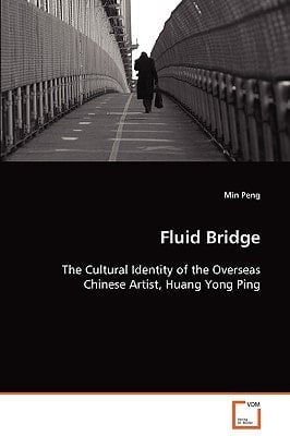 Fluid Bridge: The Cultural Identity of the Overseas Chinese Artist, Huang Yong Ping