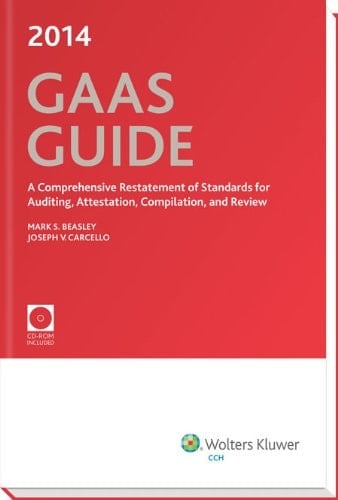 GAAS Guide A Comprehensive Restatement of Standards for Auditing, Attestation, Compilation, and Review