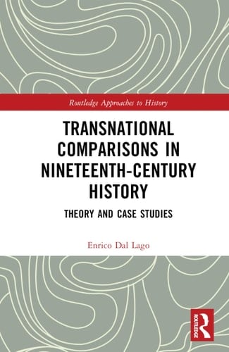 Transnational Comparisons in Nineteenth-Century History Theory and Case Studies