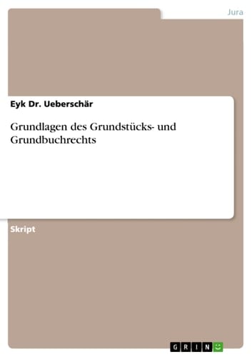 Grundlagen des Grundstücks- und Grundbuchrechts