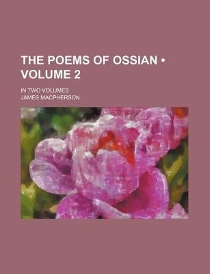 Poems of Ossian (Volume 2); in Two Volumes