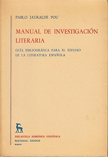 Manual de investigación literaria: Guía bibliográfica para el estudio de la literatura española (Biblioteca románica hispánica) (Spanish Edition)