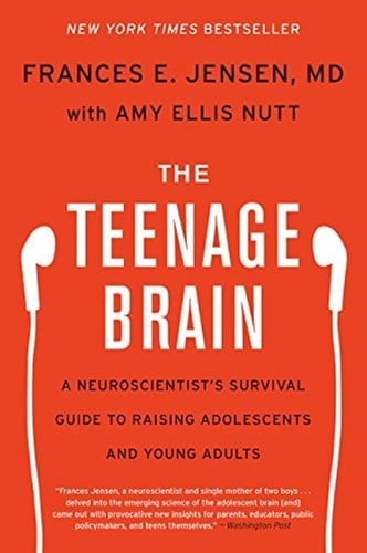 The Teenage Brain A Neuroscientist's Survival Guide to Raising Adolescents and Young Adults