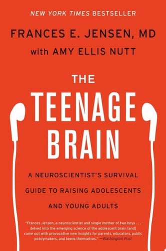 The Teenage Brain A Neuroscientist's Survival Guide to Raising Adolescents and Young Adults