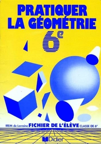 Mathematiques 6eme Pratquer La Geometrie. Fichier De L'Eleve