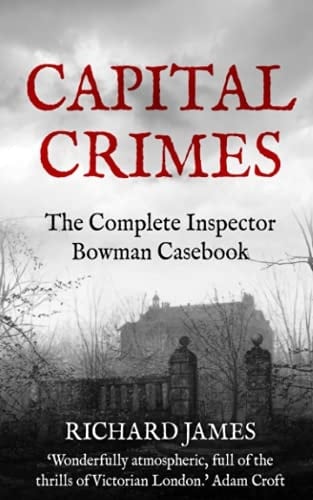 Capital Crimes: The Complete Inspector Bowman Casebook