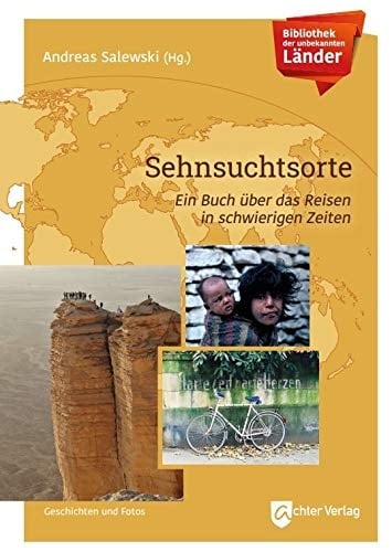 Bibliothek der unbekannten Länder - Sehnsuchtsorte ein Buch über das Reisen in schwierigen Zeiten