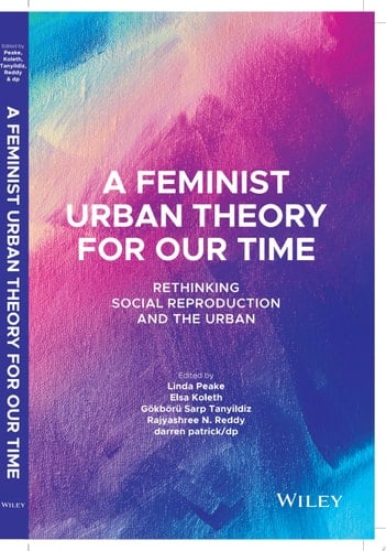 A Feminist Urban Theory for Our Time Rethinking Social Reproduction and the Urban