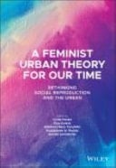 A Feminist Urban Theory for Our Time Rethinking Social Reproduction and the Urban