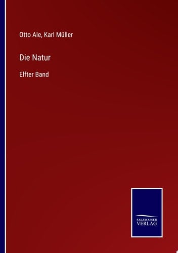 Die Natur Elfter Band