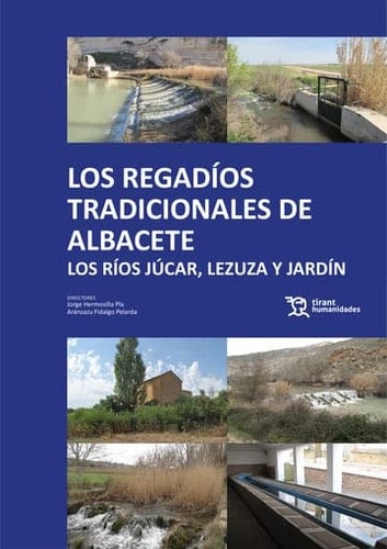 Los regadíos tradicionales de Albacete los ríos Júcar, Lezuza y Jardín