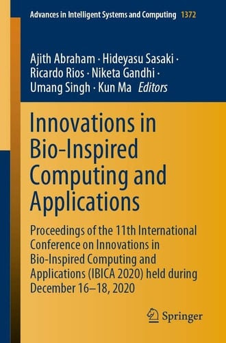 Innovations in Bio-Inspired Computing and Applications Proceedings of the 11th International Conference on Innovations in Bio-Inspired Computing and Applications (IBICA 2020) held during December 16-18, 2020