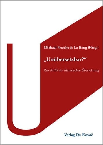 "Unübersetzbar?" zur Kritik der literarischen Übersetzung