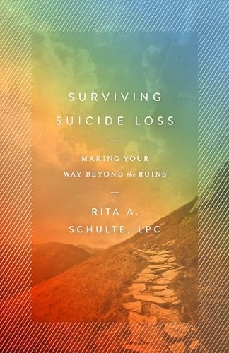 Surviving Suicide Loss Making Your Way Beyond the Ruins