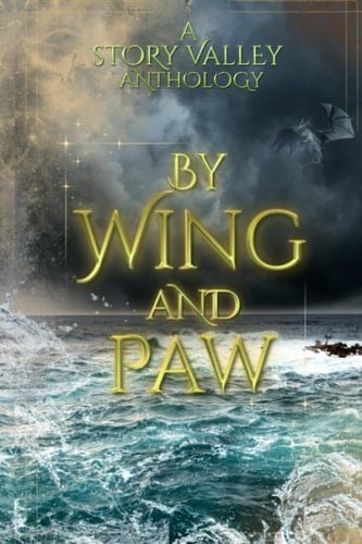 By Wing and Paw: A Story Valley Anthology