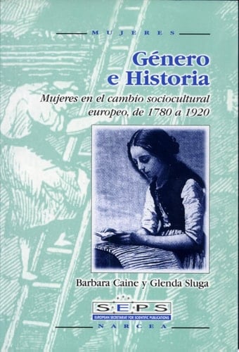 Género e historia mujeres en el cambio sociocultural europeo, de 1780 a 1920