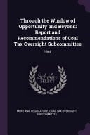 Through the Window of Opportunity and Beyond Report and Recommendations of Coal Tax Oversight Subcommittee: 1986