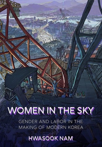 Women in the Sky Gender and Labor in the Making of Modern Korea