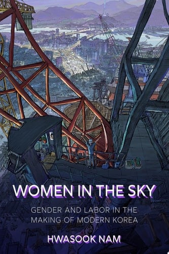 Women in the Sky Gender and Labor in the Making of Modern Korea