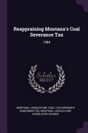 Reappraising Montana's Coal Severance Tax 1984